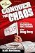 Conquer the Chaos: How to Grow a Successful Small Business Without Going Crazy