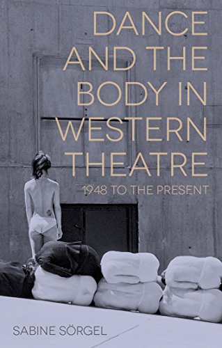 Dance and the Body in Western Theatre: 1948 to the Present