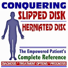2009 Conquering Slipped Disks (Herniated Discs) - The Empowered Patient's Complete Reference - Diagnosis, Treatment Options, Prognosis (Two CD-ROM Set)