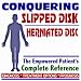 2009 Conquering Slipped Disks (Herniated Discs) - The Empowered Patient's Complete Re...