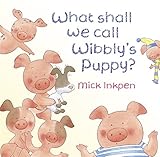 What shall we call Wibbly's puppy?