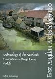 Archaeology of the Newland : excavations in King's Lynn, Norfolk 2003-5
