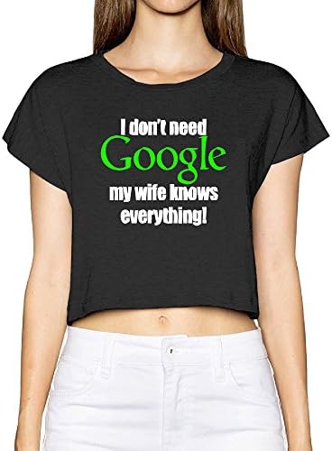 I Don't Need Google My Wife Knows Everything Female's Printed Crop Top Tee