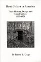Root Cellars in America: Their History, Design and Construction 1609-1920