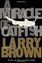 A Miracle of Catfish: A Novel in Progress