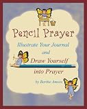 Pencil Prayer Illustrate Your Journal and Draw Yourself into Prayer
