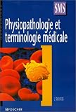 Physiopathologie et terminologie m�dicale, Terminale SMS (Ouvrage)