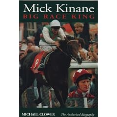 Mick Kinane: Big Race King - The Authorised Biography