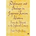 Diplomacy and Ideology in Japanese-Korean Relations: From the Fifteenth to the Eighteenth Century