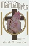 Christian Martial Arts 101 (Instructor's Edition)