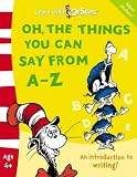 Oh, the Things You Can Say from A-Z: The Back to School Range (Learn with Dr. Seuss)