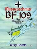 Messerschmitt BF109: The Operational Record