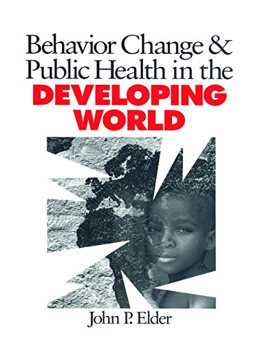 Behavior Change and Public Health in the Developing World (Behavioral Medicine and Health Psychology)