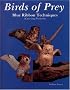 Birds of Prey: Blue Ribbon Techniques (Carving Projects)