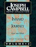 Inward Journey: Joseph Campbell Audio Collection, Volume 2: East and West (The Joseph Campbell Audio Collection , Vol 2)