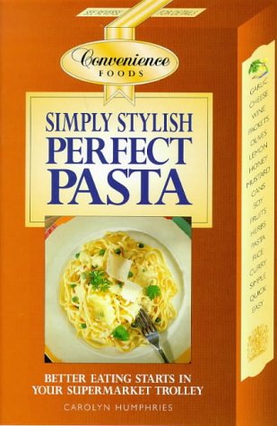 Simply Stylish Perfect Pasta (Convenience Foods)