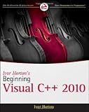 Ivor Horton's Beginning Visual C++ 2010 (Wrox Programmer to Programmer)