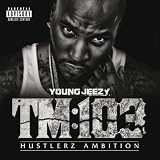 TM 103 Hustlerz Ambition ~ Young Jeezy