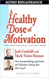 A Healthy Dose of Motivation : Includes The Aladdin Factor and Dare to Win