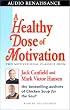 A Healthy Dose of Motivation : Includes 'The Aladdin Factor' and 'Dare to Win'