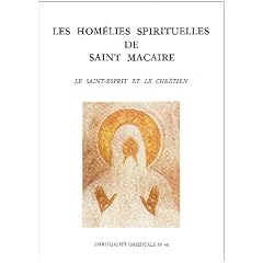 Les hom�lies spirituelles de Saint Macaire: Le Saint-Esprit et le chr�tien