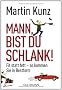 Mann, bist du schlank!: Fit statt fett - so kommen Sie in Bestform