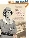 Kluge Gesch�ftsfrauen - Maria Bogner, Aenne Burda, Coco Chanel, Florence w, Est�e Lauder, Miuccia Prada, Margarete Steiff, Marie Tussaud u.v.a.