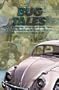 Bug Tales : The 99 Most Hilarious, Outrageous and Touching Tributes Ever Compiled About the Car that Became a Cultural Icon