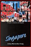 Culture Shock! Singapore: A Guide to Customs and Etiquette (Culture Shock!)