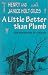 A Little Better than Plumb: The Biography of a House