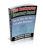 Bankruptcy Recovery Guide: There Is Life After Bankruptcy! A Guide To The Ins & Outs Of Bankrupcy!  AAA+++  (Brand New)