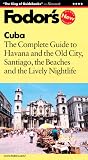 Fodor's Cuba, 1st Edition: Expert Advice and Smart Choices: Where to Stay, Eat, and Explore On and Off the Beaten Path (Fodor's Gold Guides)