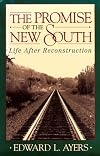 The Promise of the New South: Life after Reconstruction 