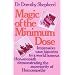 Magic of the Minimum Dose: Impressive Case Histories by a World Famous Homoeopath Demonstrating the Superiority of Homoeopathy