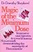 Magic of the Minimum Dose: Impressive Case Histories by a World Famous Homoeopath Demonstrating the Superiority of Homoeopathy