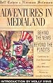 Adventures in Medialand: Behind the News, Beyond the Pundits
