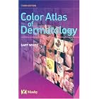 Color Atlas of Dermatology by Gary M. White