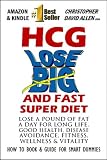 HCG LOSE BIG AND FAST SUPER DIET - LOSE A POUND OF FAT A DAY FOR, LONG LIFE, GOOD HEALTH, DISEASE AVOIDANCE, FITNESS, WELLNES & VITALITY - HOW TO BOOK & GUIDE FOR SMART DUMMIES