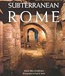 Subterranean Rome: Catacombs, Baths, Temples, Streets (Art & Architecture)