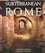 <STRONG>Subterranean</STRONG> <STRONG>Rome:</STRONG> <STRONG>Catacombs,</STRONG> <STRONG>Baths,</STRONG> <STRONG>Temples</STRONG> <STRONG>(Art</STRONG> <STRONG>&</STRONG> <STRONG>Architecture)</STRONG>