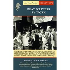 Beat Writers at Work: The Paris Review Interviews;Ed by George Plimpton