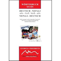 Deutsch-Nepali & Nepali-Deutsch W�rterbuch (in Devanagari und lateinischer Umschrift): Mit kleiner Einf�hrung in die Grammatik, n�tzlichen S�tzen und speziellen W�rterlisten