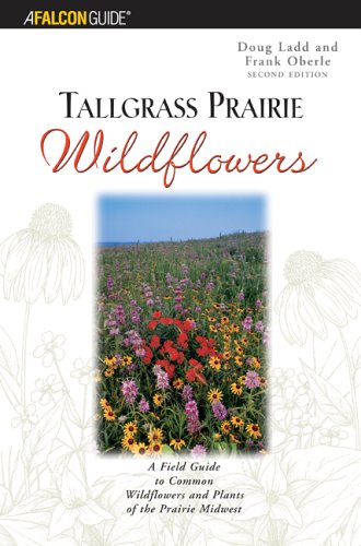 Tallgrass Prairie Wildflowers 2: A Field Guide to Common Wildflowers and Plants of the Prairie Midwest (Falcon Guides Wildflowers) under Plants in The Books Store