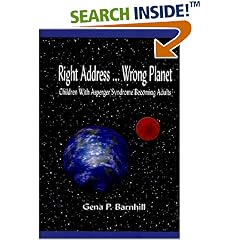 Right Address ... Wrong Planet: Children with Asperger Syndrome Becoming Adults