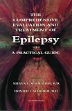 The Comprehensive Evaluation and Treatment of Epilepsy: A Practical Guide