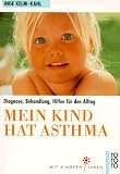 Mein Kind hat Asthma. Diagnose, Behandlung, Hilfen für den Alltag. Medium