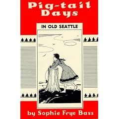 Pig-Tail Days in Old Seattle