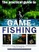 Third Party New : The Practical Guide to Game Fishing: Expert Advice on Game Fishing Species, Casting Techniques, Flies and Tying Flies