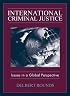 International Criminal Justice: Issues in Global Perspective