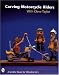 Book Carving Motorcycle Riders (Schiffer Book for Woodcarvers)